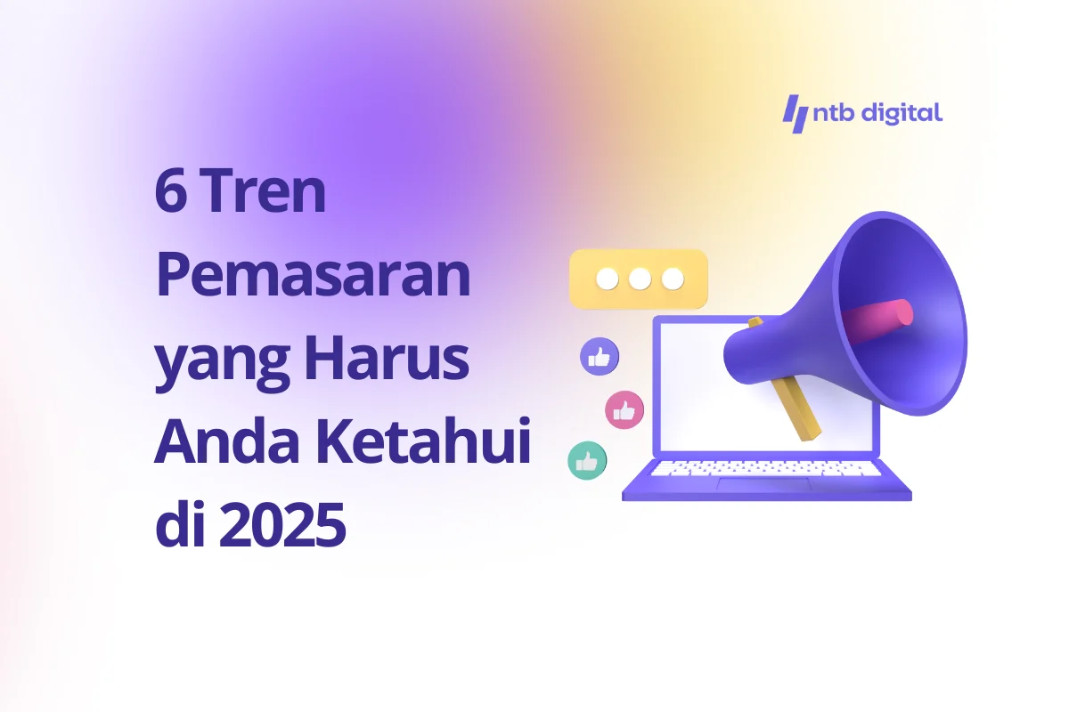6 Tren Pemasaran yang Harus Anda Ketahui di 2025