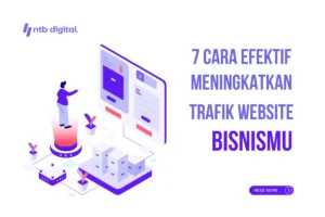 7 Cara Efektif Meningkatkan Trafik Website Bisnismu (Dijamin Ramai!)